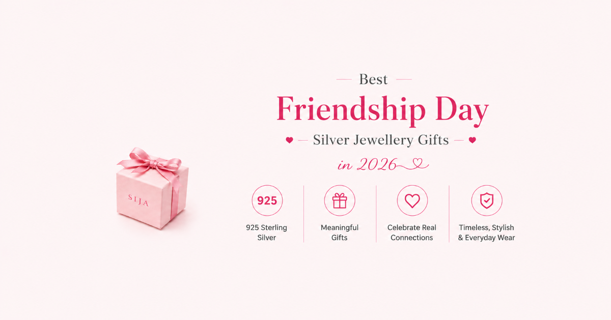 Best Friendship Day Silver Jewellery Gifts in 2026: Meaningful Ideas for Every Budget | SIJA