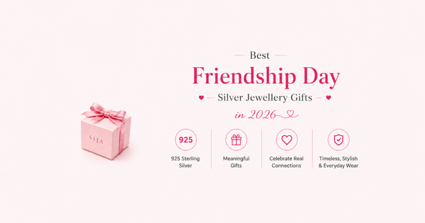 Best Friendship Day Silver Jewellery Gifts in 2026: Meaningful Ideas for Every Budget | SIJA